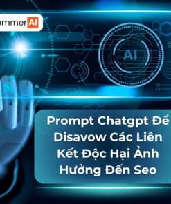 Prompt Để Disavow Các Liên Kết Độc Hại Ảnh Hưởng Đến Seo