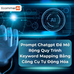 Prompt Để Mở Rộng Quy Trình Keyword Mapping Bằng Công Cụ Tự Động Hóa