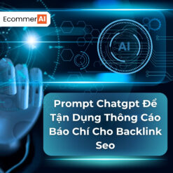Prompt Để Tận Dụng Thông Cáo Báo Chí Cho Backlink Seo