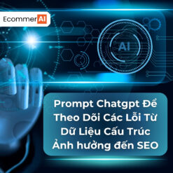 Prompt Để Theo Dõi Các Lỗi Từ Dữ Liệu Cấu Trúc Ảnh hưởng đến SEO