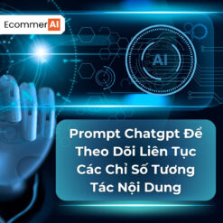 Prompt Để Theo Dõi Liên Tục Các Chỉ Số Tương Tác Nội Dung