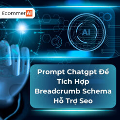 Prompt Để Tích Hợp Breadcrumb Schema Hỗ Trợ Seo