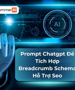 Prompt Để Tích Hợp Breadcrumb Schema Hỗ Trợ Seo