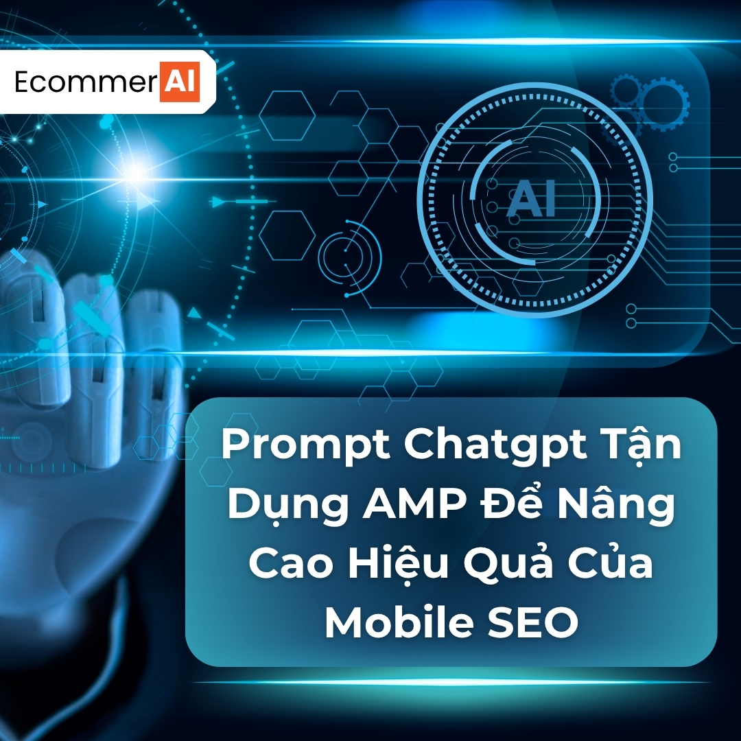 Prompt Tận Dụng AMP Để Nâng Cao Hiệu Quả Của Mobile SEO