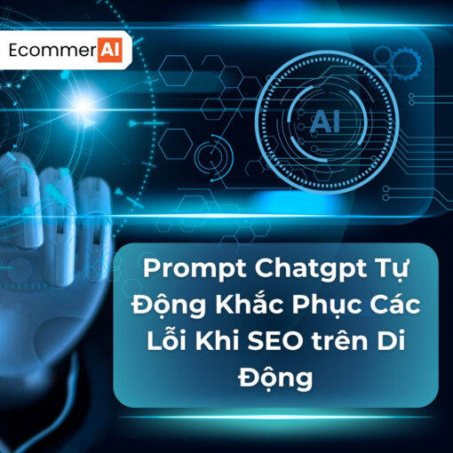 Prompt Tự Động Khắc Phục Các Lỗi Khi SEO trên Di Động