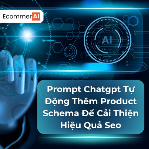 Prompt Tự Động Thêm Product Schema Để Cải Thiện Hiệu Quả Seo