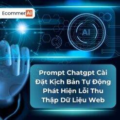 Prompt Để Cài Đặt Kịch Bản Tự Động Phát Hiện Lỗi Thu Thập Dữ Liệu Web