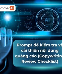 Prompt để kiểm tra và cải thiện nội dung quảng cáo (Copywriting Review Checklist)