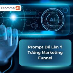 Prompt Để Lên Ý Tưởng Marketing Funnel