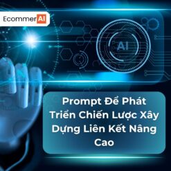 Prompt Để Phát Triển Chiến Lược Xây Dựng Liên Kết Nâng Cao