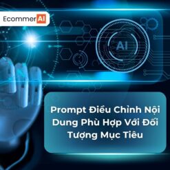 Prompt Điều Chỉnh Nội Dung Phù Hợp Với Đối Tượng Mục Tiêu
