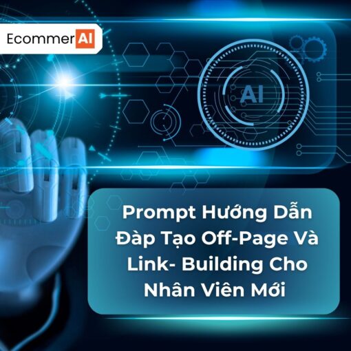 Prompt Hướng Dẫn Đàp Tạo Off-Page Và Link- Building Cho Nhân Viên Mới