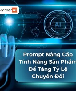 Prompt Nâng Cấp Tính Năng Sản Phẩm Để Tăng Tỷ Lệ Chuyển Đổi