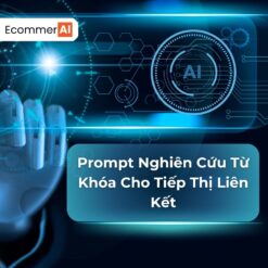 Prompt Nghiên Cứu Từ Khóa Cho Tiếp Thị Liên Kết