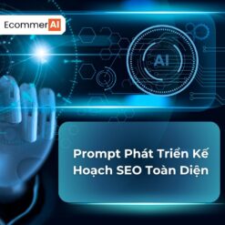 Prompt Phát Triển Kế Hoạch SEO Toàn Diện