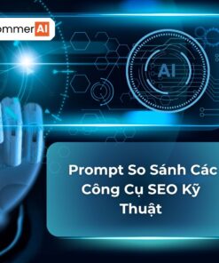 Prompt So Sánh Các Công Cụ SEO Kỹ Thuật