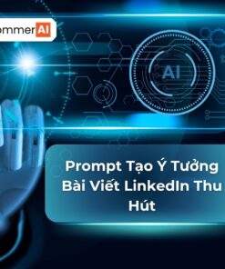 Prompt Tạo Ý Tưởng Bài Viết LinkedIn Thu Hút