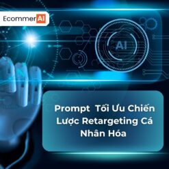 Prompt Tối Ưu Chiến Lược Retargeting Cá Nhân Hóa