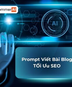 Prompt Viết Bài Blog TỐi Ưu SEO