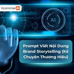 Prompt Viết Nội Dung Brand Storytelling (Kể Chuyện Thương Hiệu)