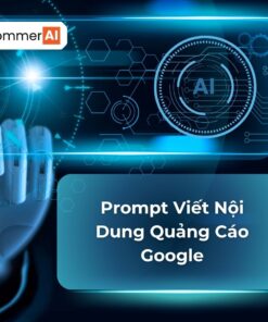 Prompt Viết Nội Dung Quảng Cáo Google