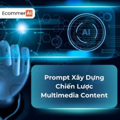 Prompt xây dựng chiến lược multimedia content