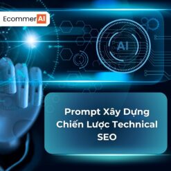 Prompt xây dựng chiến lược technical seo