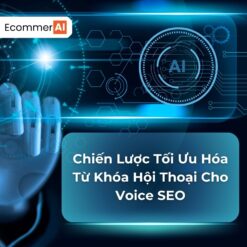 Chiến Lược Tối Ưu Hóa Từ Khóa Hội Thoại Cho Voice SEO