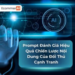 Prompt Đánh Giá Hiệu Quả Chiến Lược Nội Dung Của Đối Thủ Cạnh Tranh