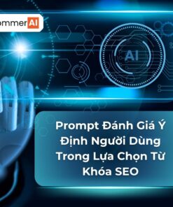 Prompt Đánh Giá Ý Định Người Dùng Trong Lựa Chọn Từ Khóa SEO