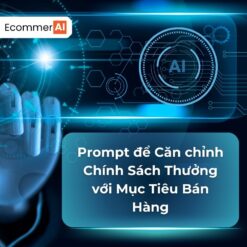 Prompt Để Căn Chỉnh Chính Sách Thưởng Với Mục Tiêu Bán Hàng