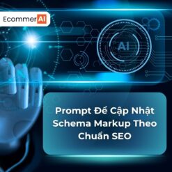 Prompt Để Cập Nhật Schema Markup Theo Chuẩn SEO
