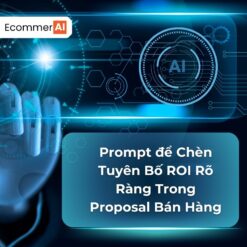 Prompt Để Chèn Tuyên Bố ROI Rõ Ràng Trong Proposal Bán Hàng