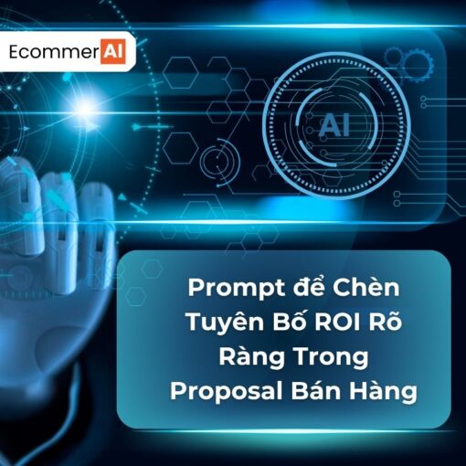 Prompt Để Chèn Tuyên Bố ROI Rõ Ràng Trong Proposal Bán Hàng
