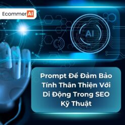 Prompt Để Đảm Bảo Tính Thân Thiện Với Di Động Trong SEO Kỹ Thuật
