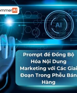 Prompt Để Đồng Bộ Hóa Nội Dung Marketing Với Các Giai Đoạn Trong Phễu Bán Hàng