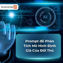 Prompt Để Phân Tích Mô Hình Định Giá Của Đối Thủ