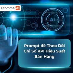 Prompt Để Theo Dõi Chỉ Số KPI Hiệu Suất Bán Hàng
