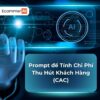 Prompt Để Tính Chi Phí Thu Hút Khách Hàng (CAC)