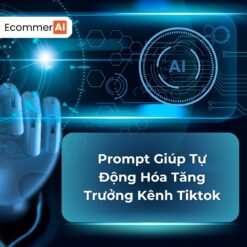 Prompt Giúp Tự Động Hóa Tăng Trưởng Kênh Tiktok