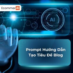 Prompt Hướng Dẫn Tạo Tiêu Đề Blog