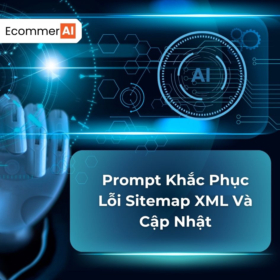 Prompt Khắc Phục Lỗi Sitemap XML Và Cập Nhật