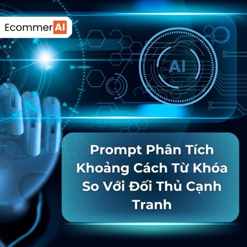 Prompt Phân Tích Khoảng Cách Từ Khóa So Với Đối Thủ Cạnh Tranh