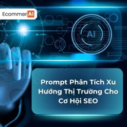 Prompt Phân Tích Xu Hướng Thị Trường Cho Cơ Hội SEO