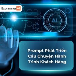 Prompt Phát Triển Câu Chuyện Hành Trình Khách Hàng