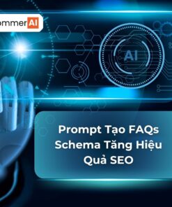 Prompt Tạo FAQs Schema Tăng Hiệu Quả SEO