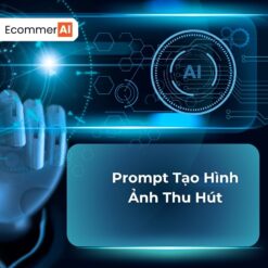 Prompt Tạo Hình Ảnh Thu Hút