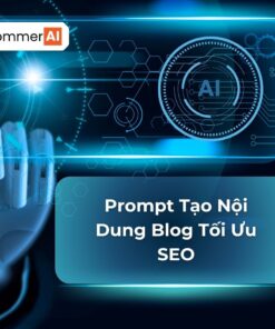 Prompt Tạo Nội Dung Blog Tối Ưu SEO