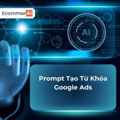 Prompt Tạo Từ Khóa Google Ads