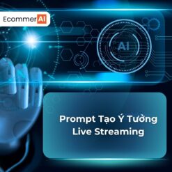 Prompt Tạo Ý Tưởng Live Streaming